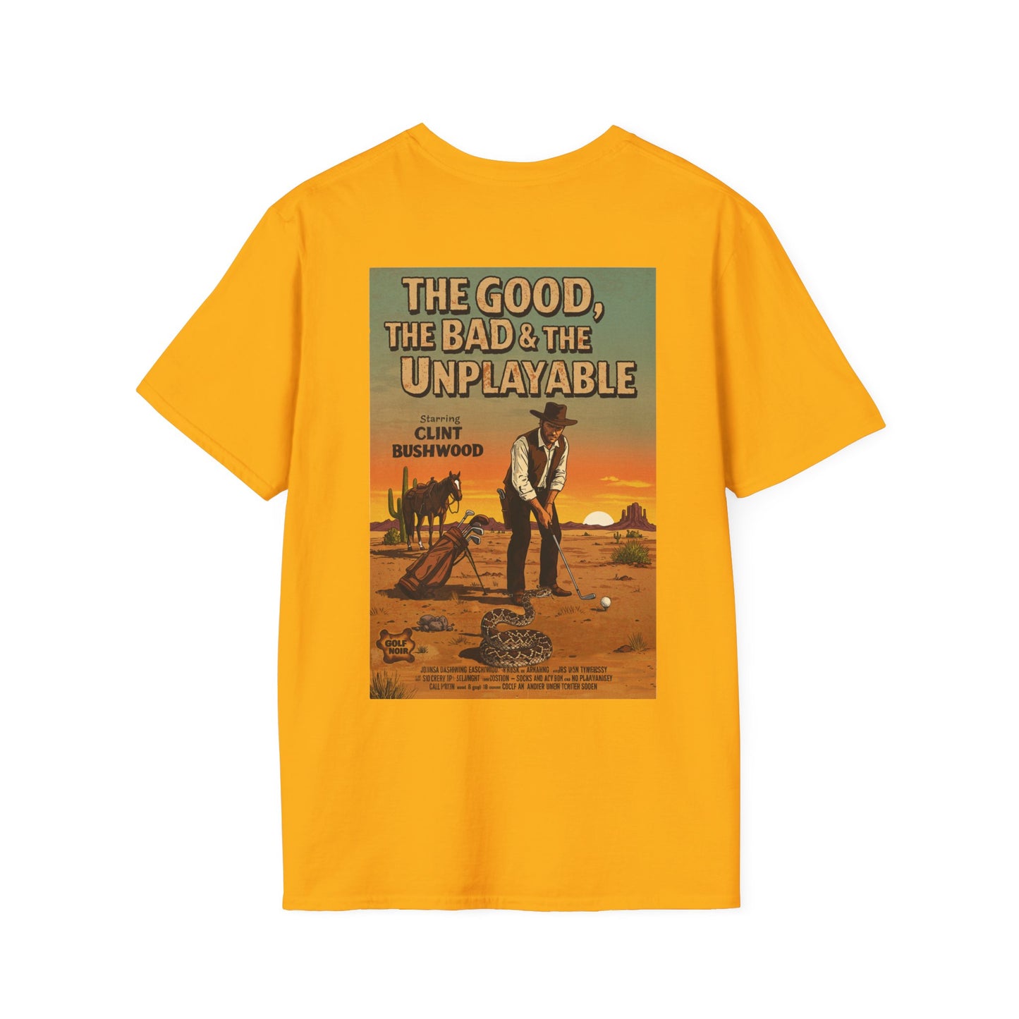 THE GOOD, THE BAD, & THE UNPLAYABLE T-Shirt - Starring CLINT BUSHWOOD