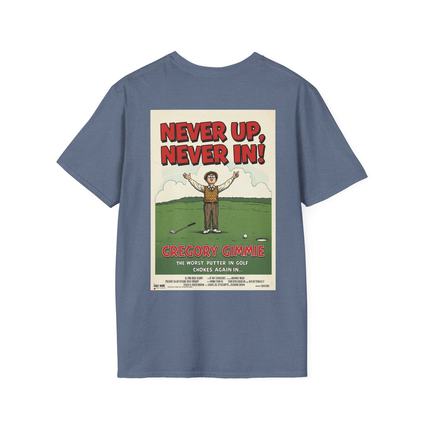 NEVER UP NEVER IN T-Shirt - Starring GREGORY GIMMIE