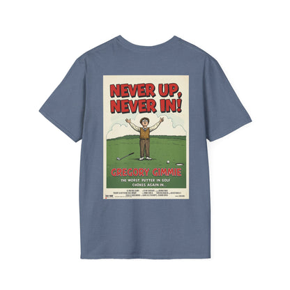 NEVER UP NEVER IN T-Shirt - Starring GREGORY GIMMIE