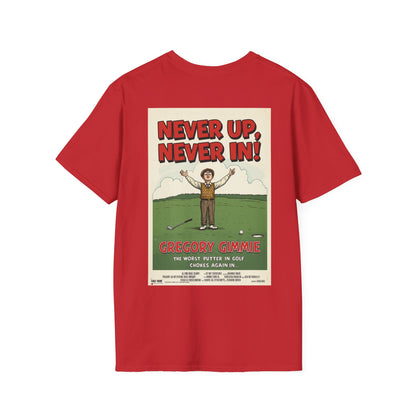 NEVER UP NEVER IN T-Shirt - Starring GREGORY GIMMIE