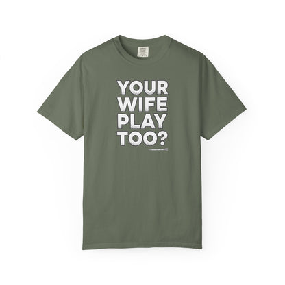 "Your Wife Play Too?" Golf T-Shirt - Tee Box Trash Talk Signature Apparel