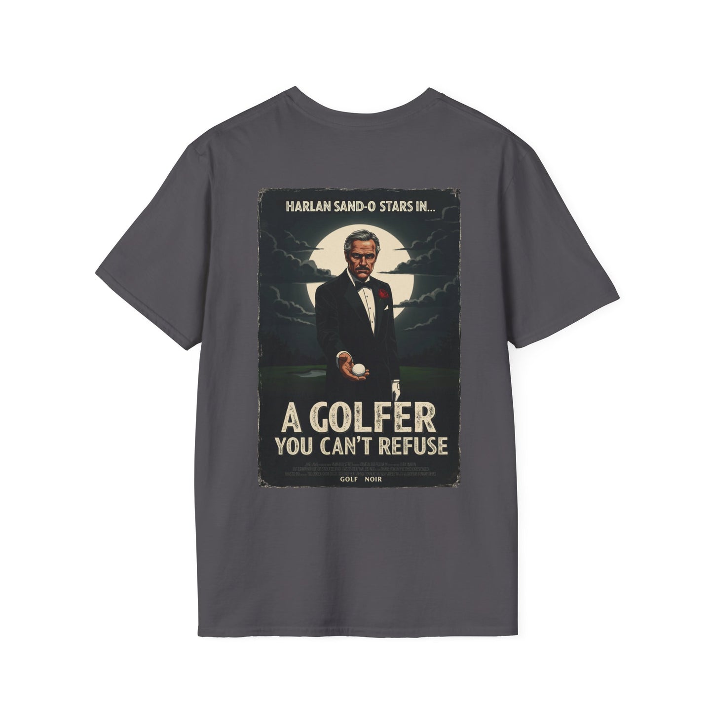 A GOLFER YOU CAN'T REFUSE T-Shirt - Starring Harlan Sand-O