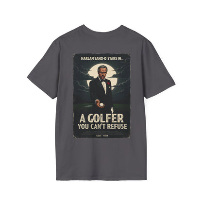 A GOLFER YOU CAN'T REFUSE T-Shirt - Starring Harlan Sand-O