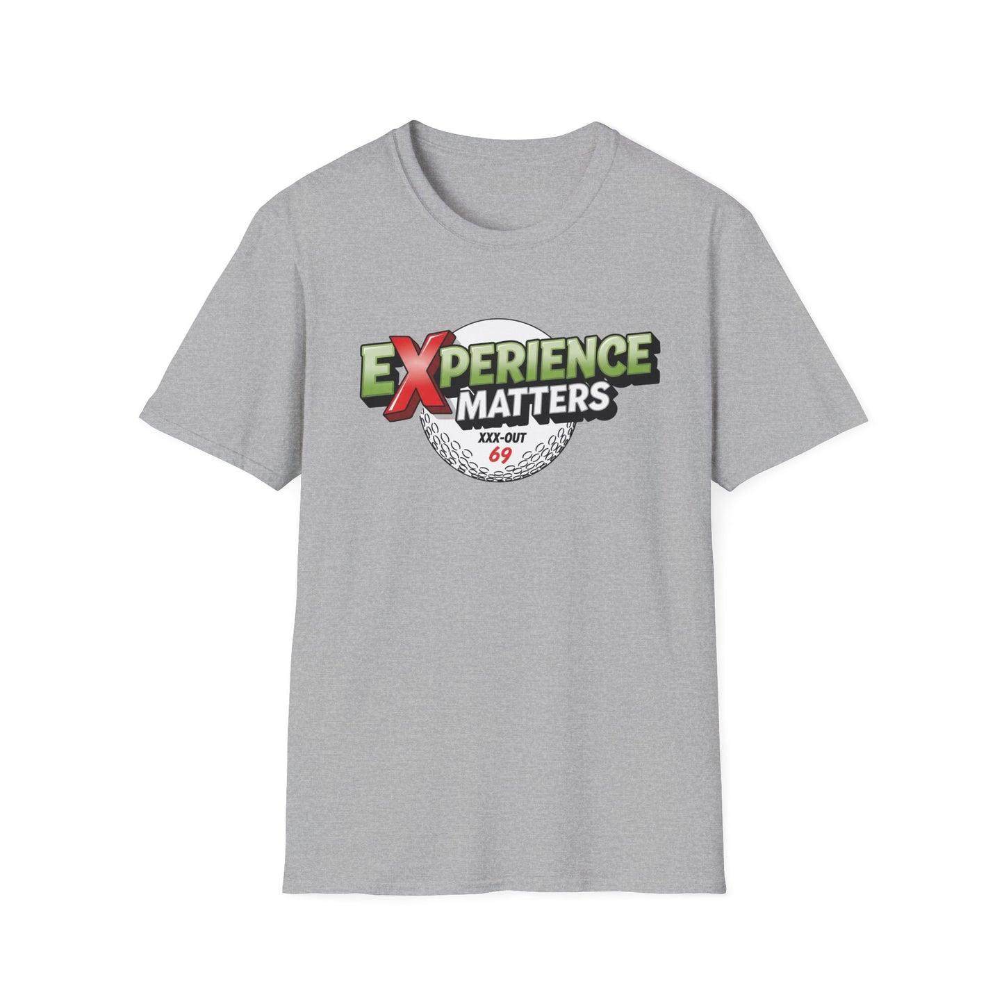 Experience Matters T-Shirt — XXX-OUT 69 Designs