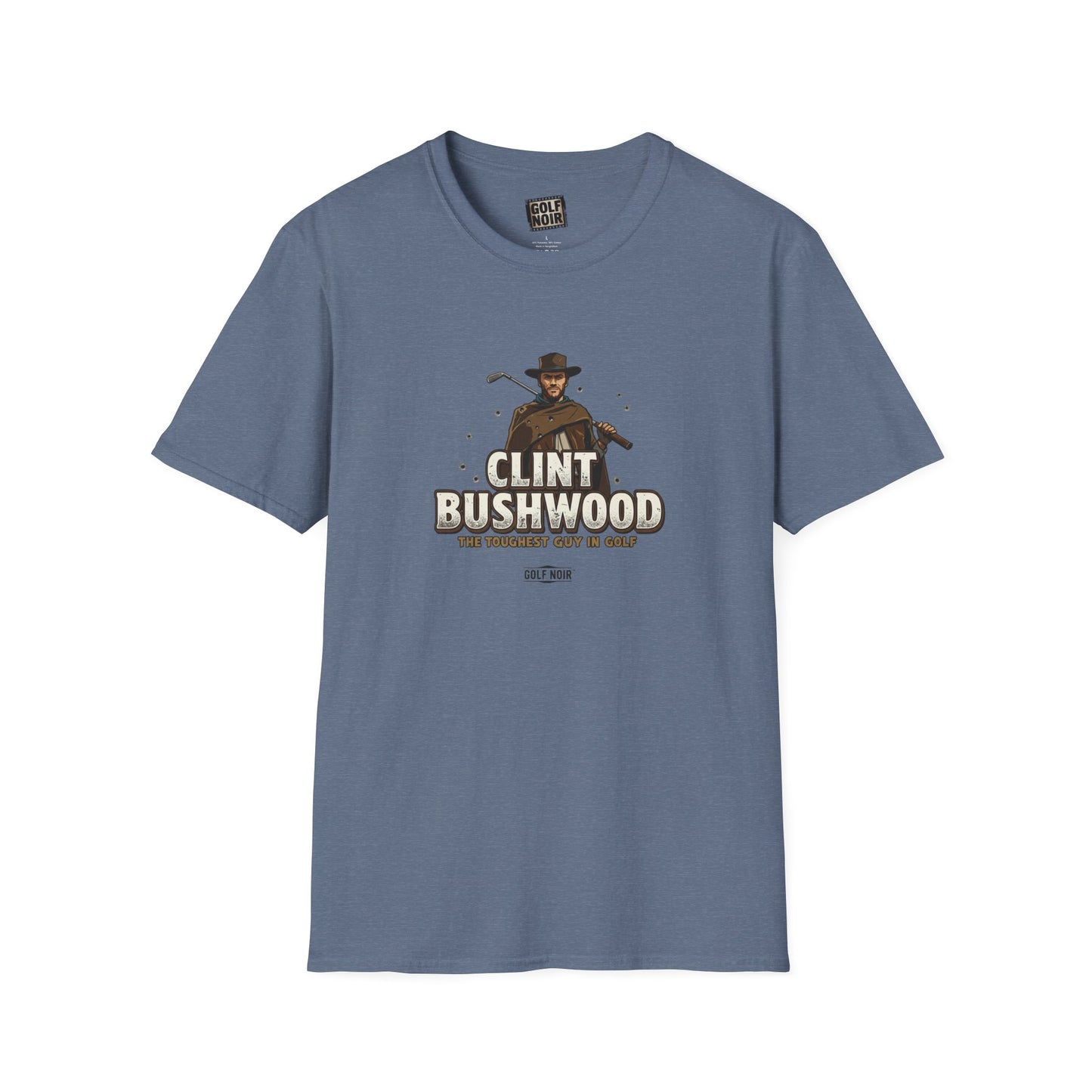 CLINT BUSHWOOD T-Shirt - The Toughest Guy In Golf