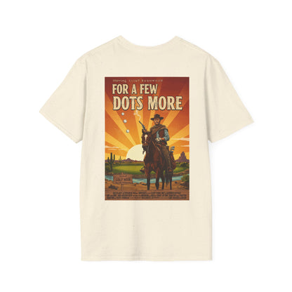 A FEW DOTS MORE T-Shirt - Starring CLINT BUSHWOOD
