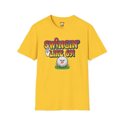 Swingin' Like 69! T-Shirt — XXX-OUT 69 Designs