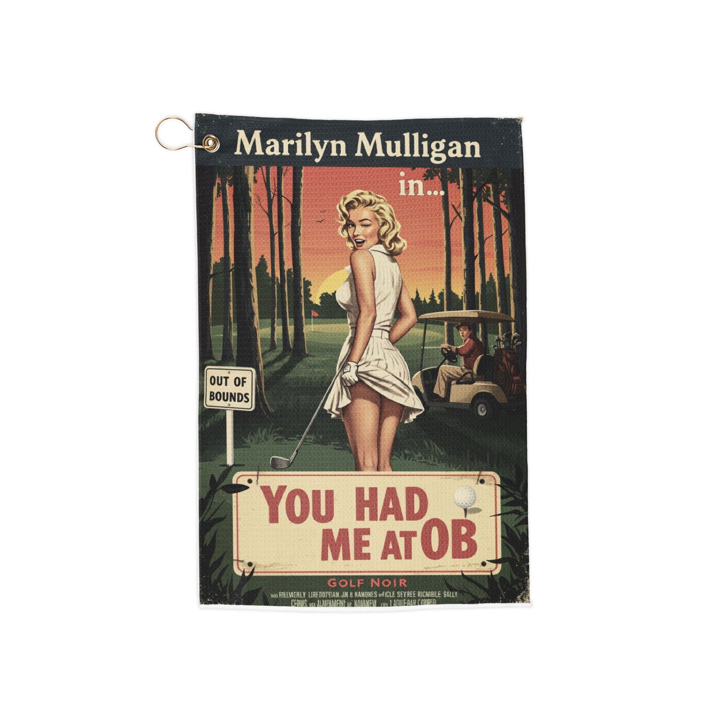 Marilyn Mulligan Golf Towel - You Had Me at OB