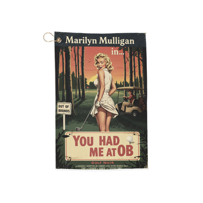 Marilyn Mulligan Golf Towel - You Had Me at OB