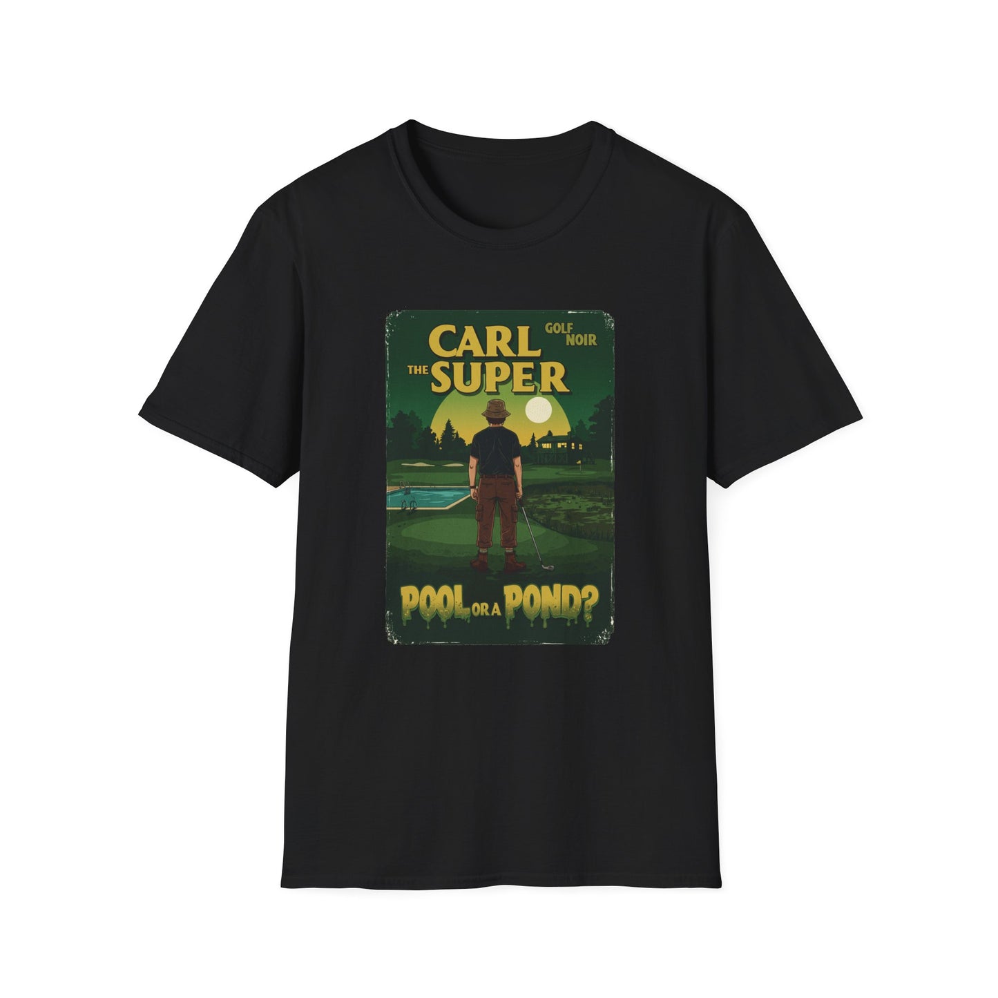 Pool or Pond? T-Shirt - Starring CARL THE SUPER