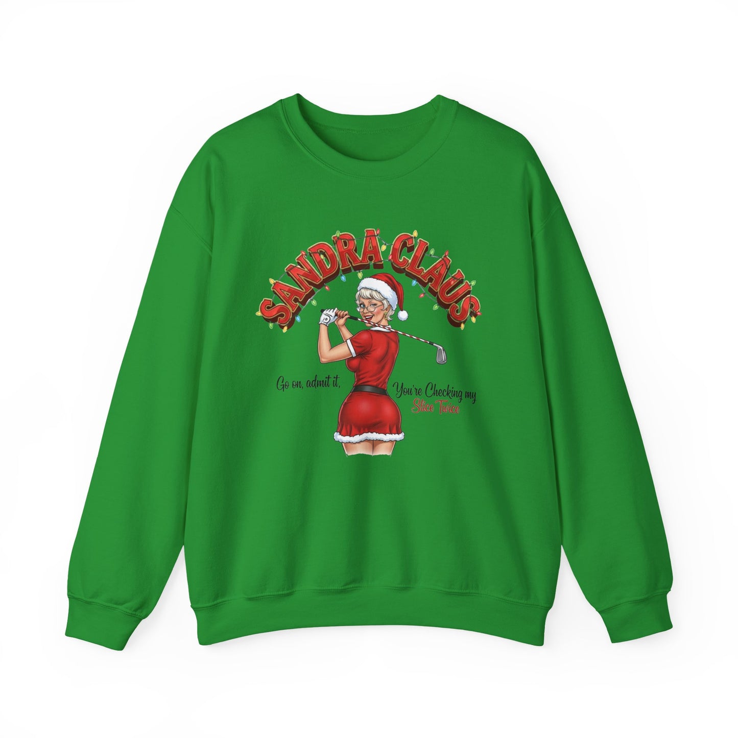 SANDRA CLAUS Christmas Sweatshirt - Go On, Admit It, You're Checking My Slice Twice