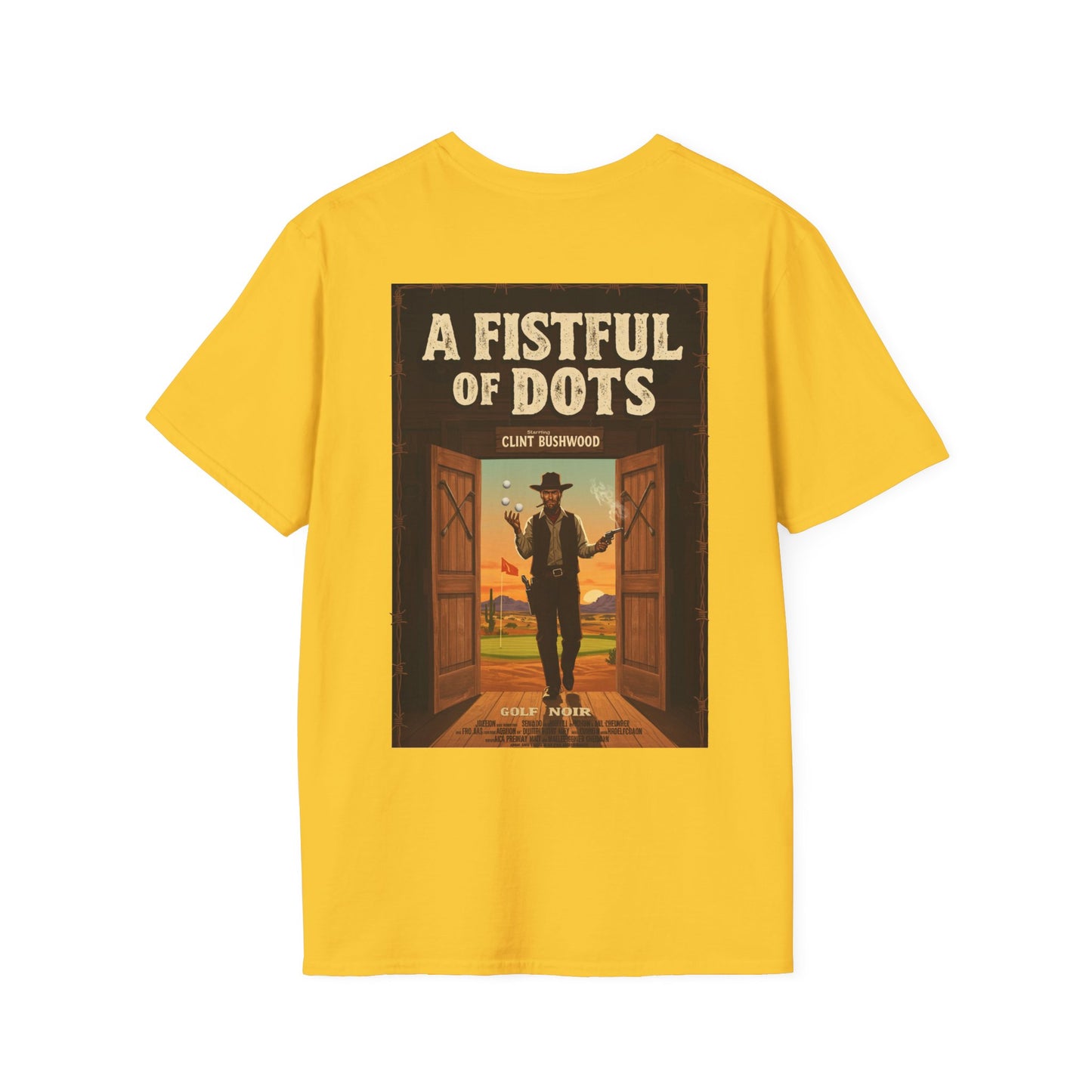 A FISTFUL OF  DOTS T-Shirt - Starring CLINT BUSHWOOD