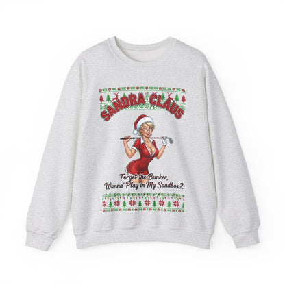 SANDRA CLAUS Ugly Christmas Sweatshirt — "Forget the Bunker, Wanna Play in My Sandbox?"