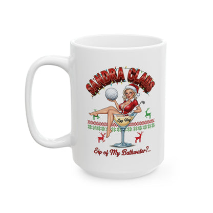 SANDRA CLAUS Holiday Mug - Sip of My Bathwater?..
