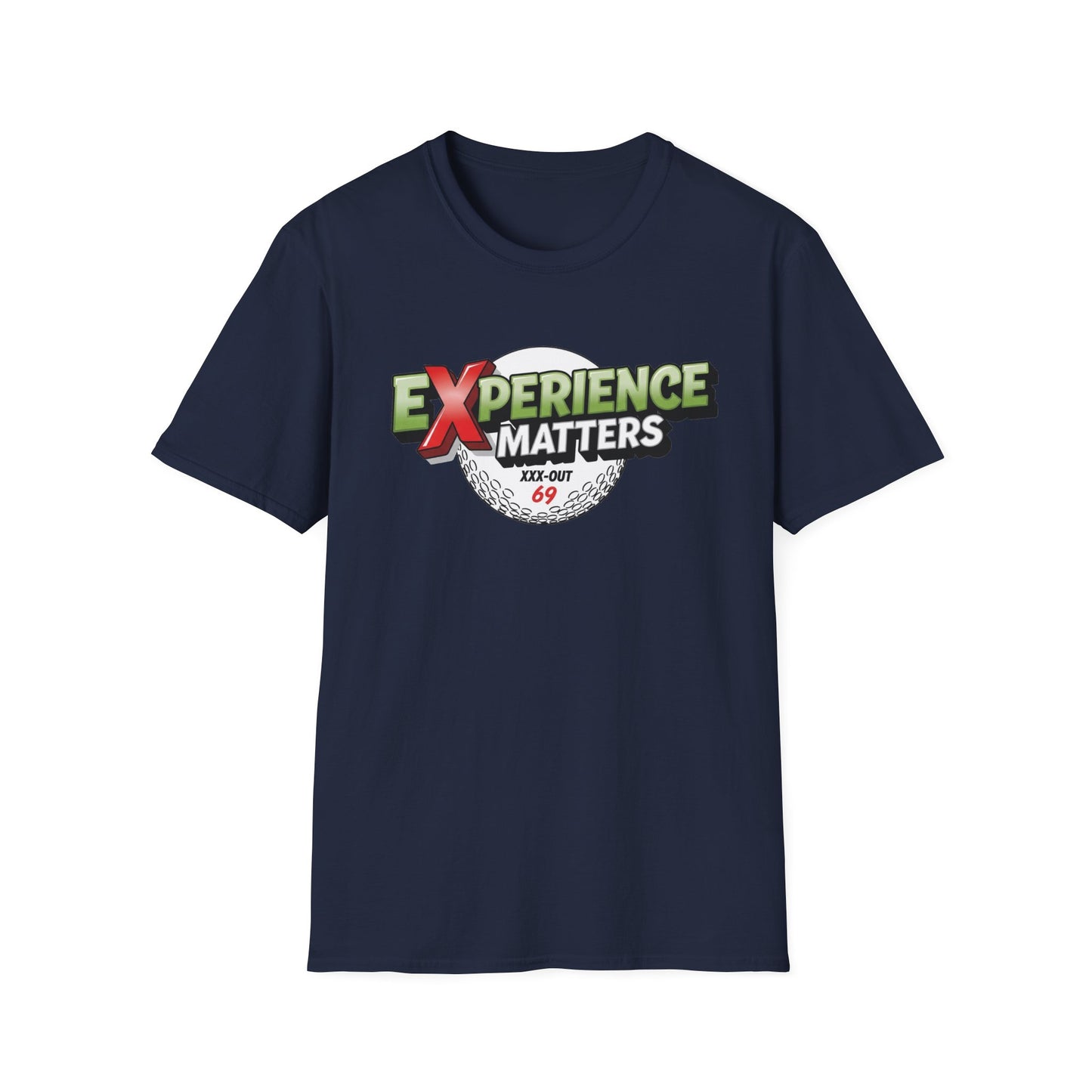 Experience Matters T-Shirt — XXX-OUT 69 Designs