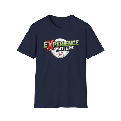 Experience Matters T-Shirt — XXX-OUT 69 Designs