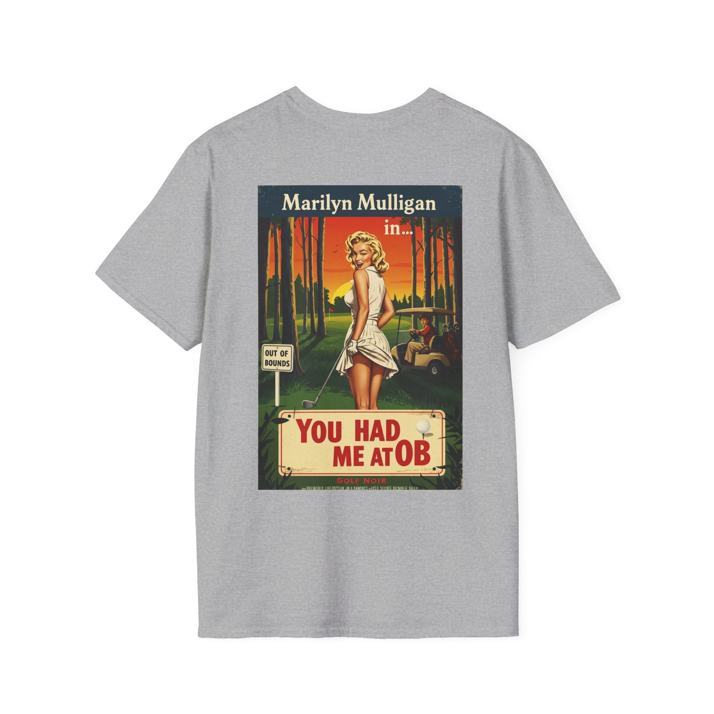 YOU HAD ME AT OB T-Shirt - Starring MARILYN MULLIGAN