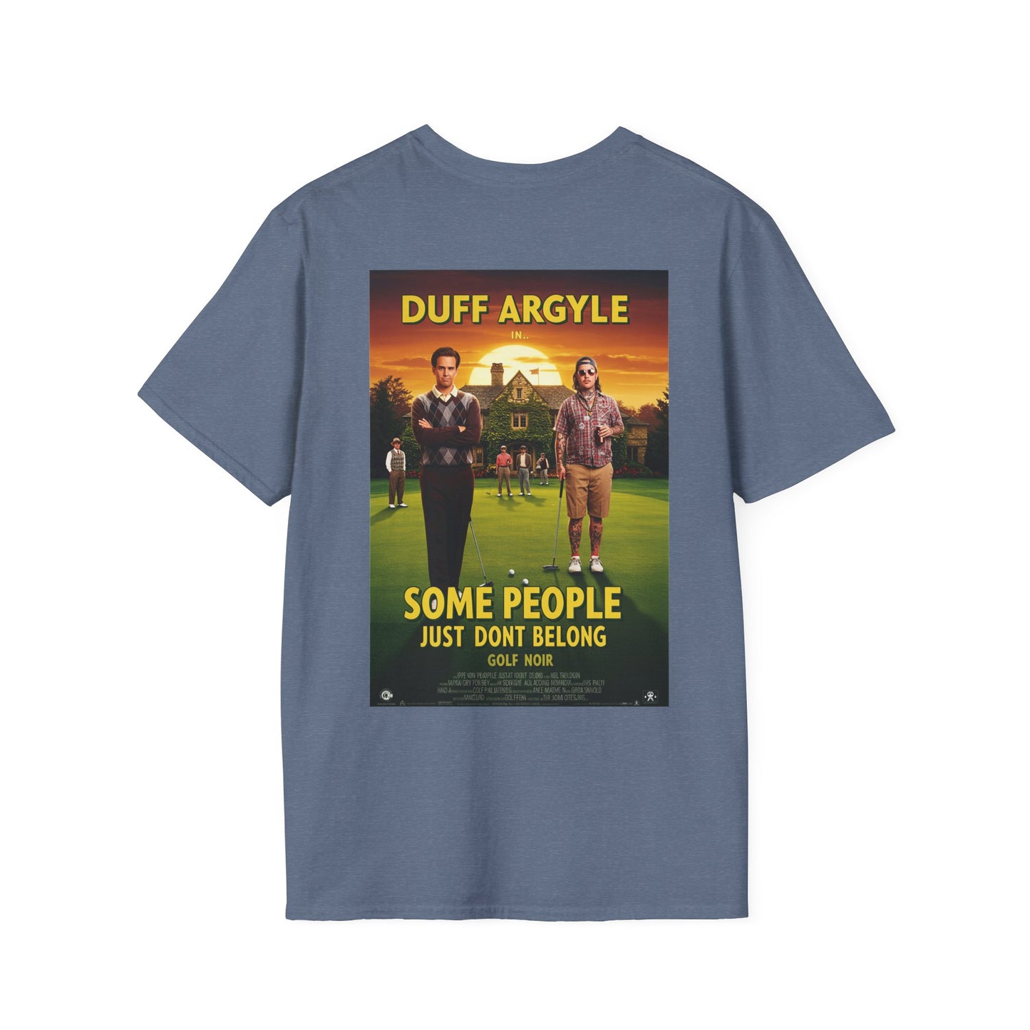 SOME PEOPLE JUST DON'T BELONG T-Shirt - Starring DUFF ARGYLE