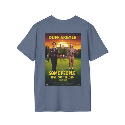SOME PEOPLE JUST DON'T BELONG T-Shirt - Starring DUFF ARGYLE
