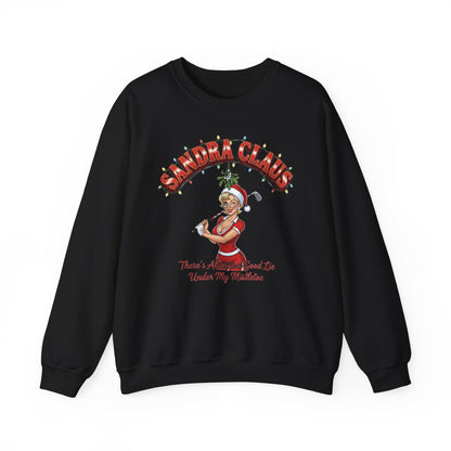 SANDRA CLAUS Christmas Sweatshirt - There's Always A Good Lie Under My Mistletoe