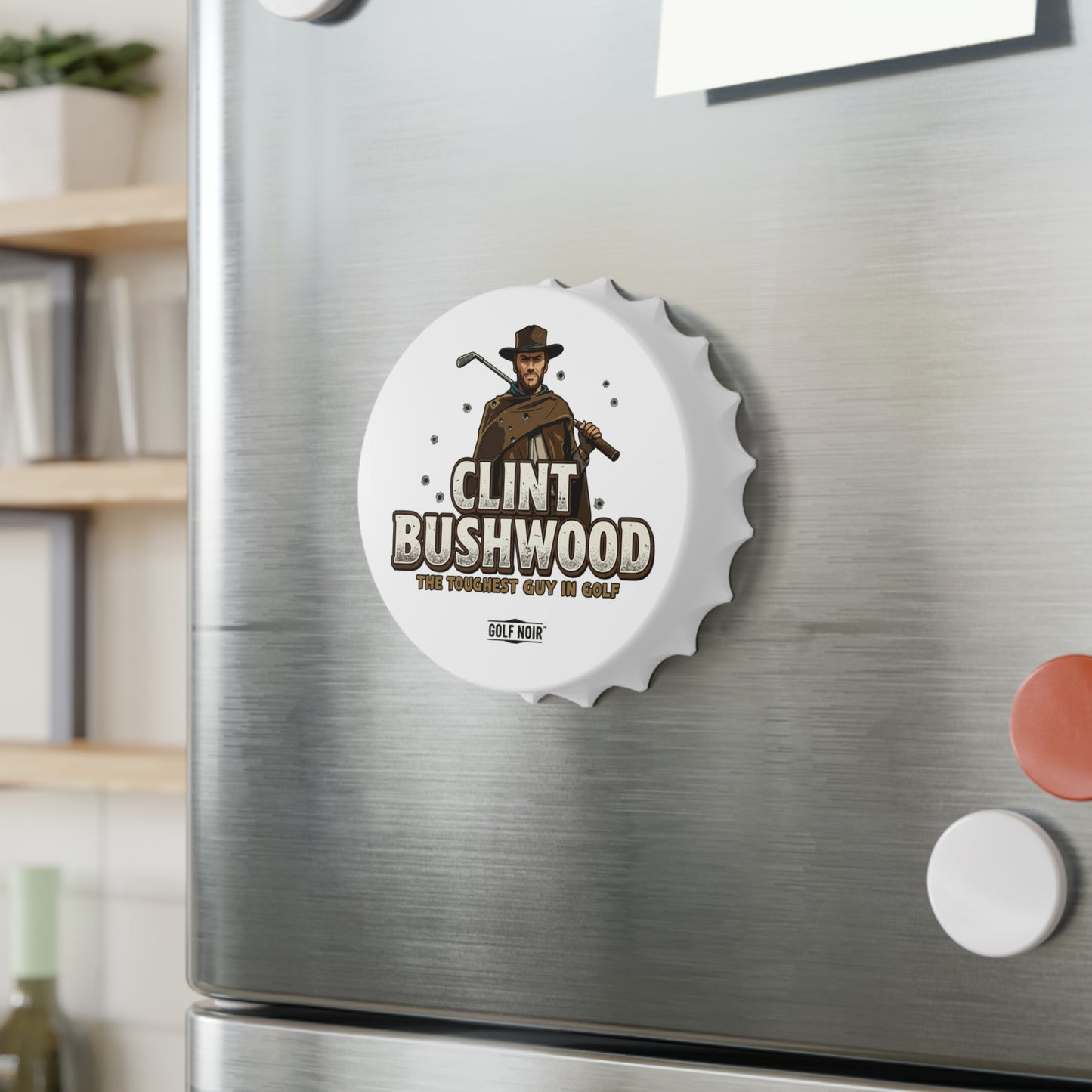 CLINT BUSHWOOD Bottle Opener - The Toughest Guy in Golf