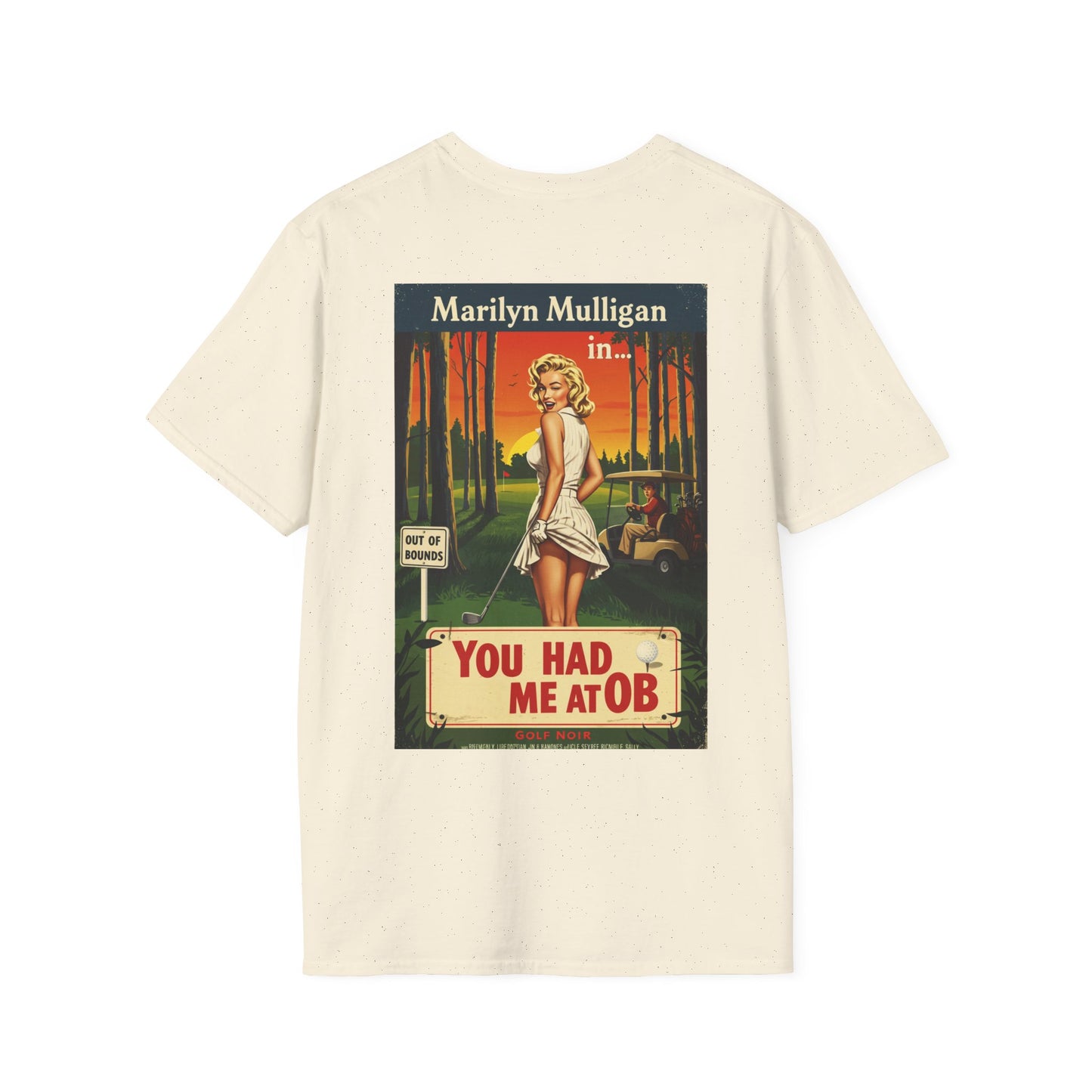 YOU HAD ME AT OB T-Shirt - Starring MARILYN MULLIGAN