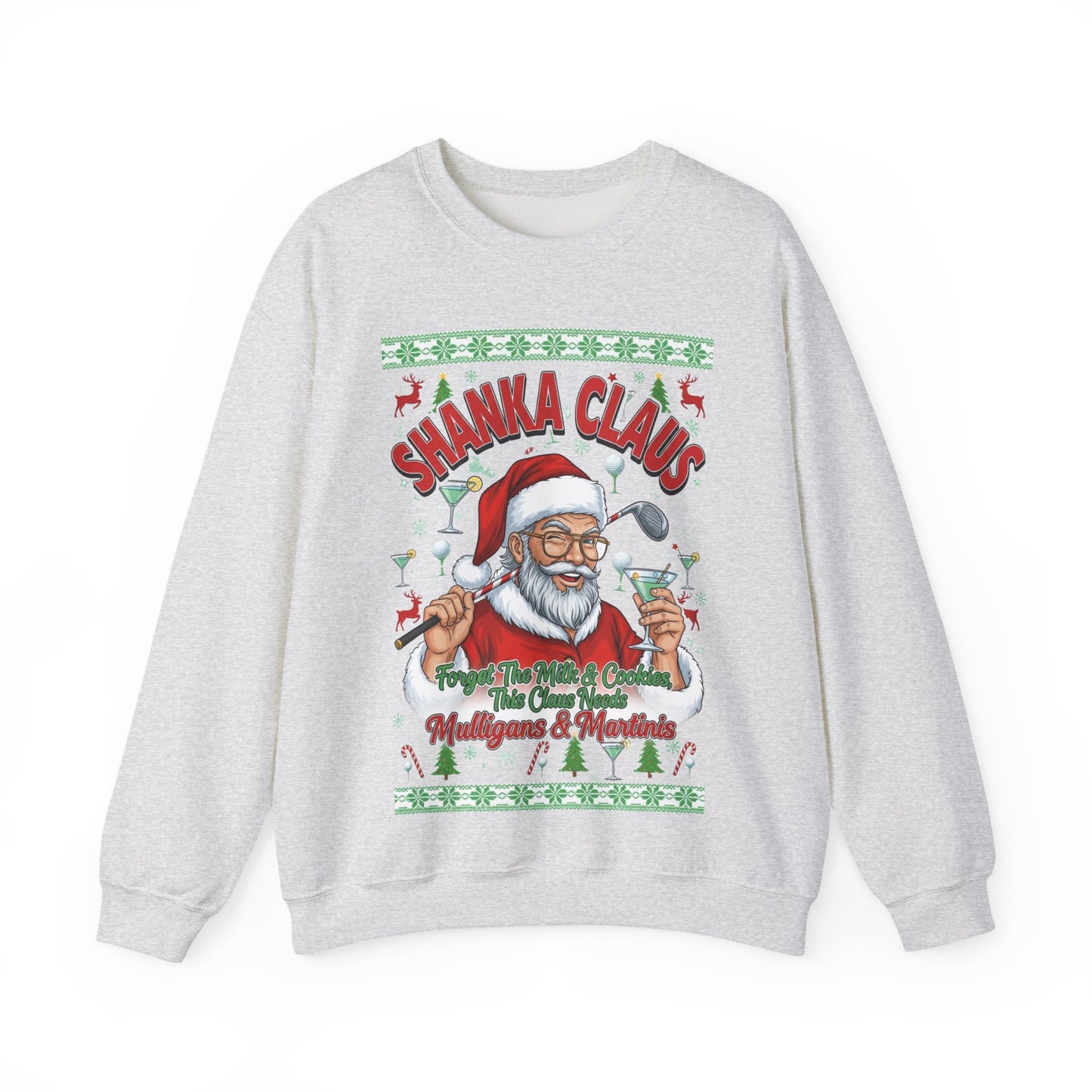 SHANKA CLAUS Ugly Christmas Sweatshirt - Forget The Milk & Cookies, This Claus Needs Mulligans & Martinis