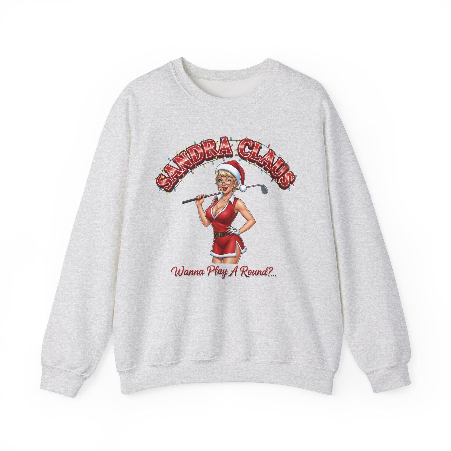 SANDRA CLAUS Christmas Sweatshirt - Wanna Play A Round?..