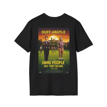SOME PEOPLE JUST DON'T BELONG T-Shirt - Starring DUFF ARGYLE