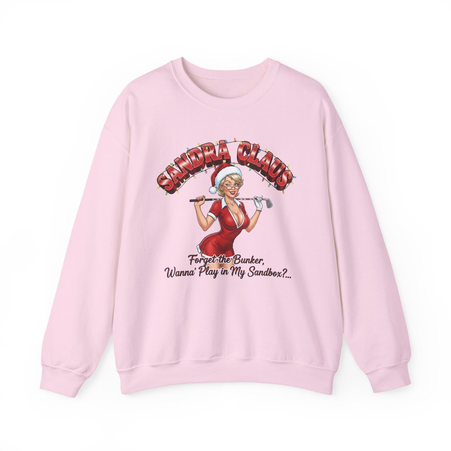 SANDRA CLAUS Christmas Sweatshirt - Forget the Bunker, Wanna Play in My Sandbox?..