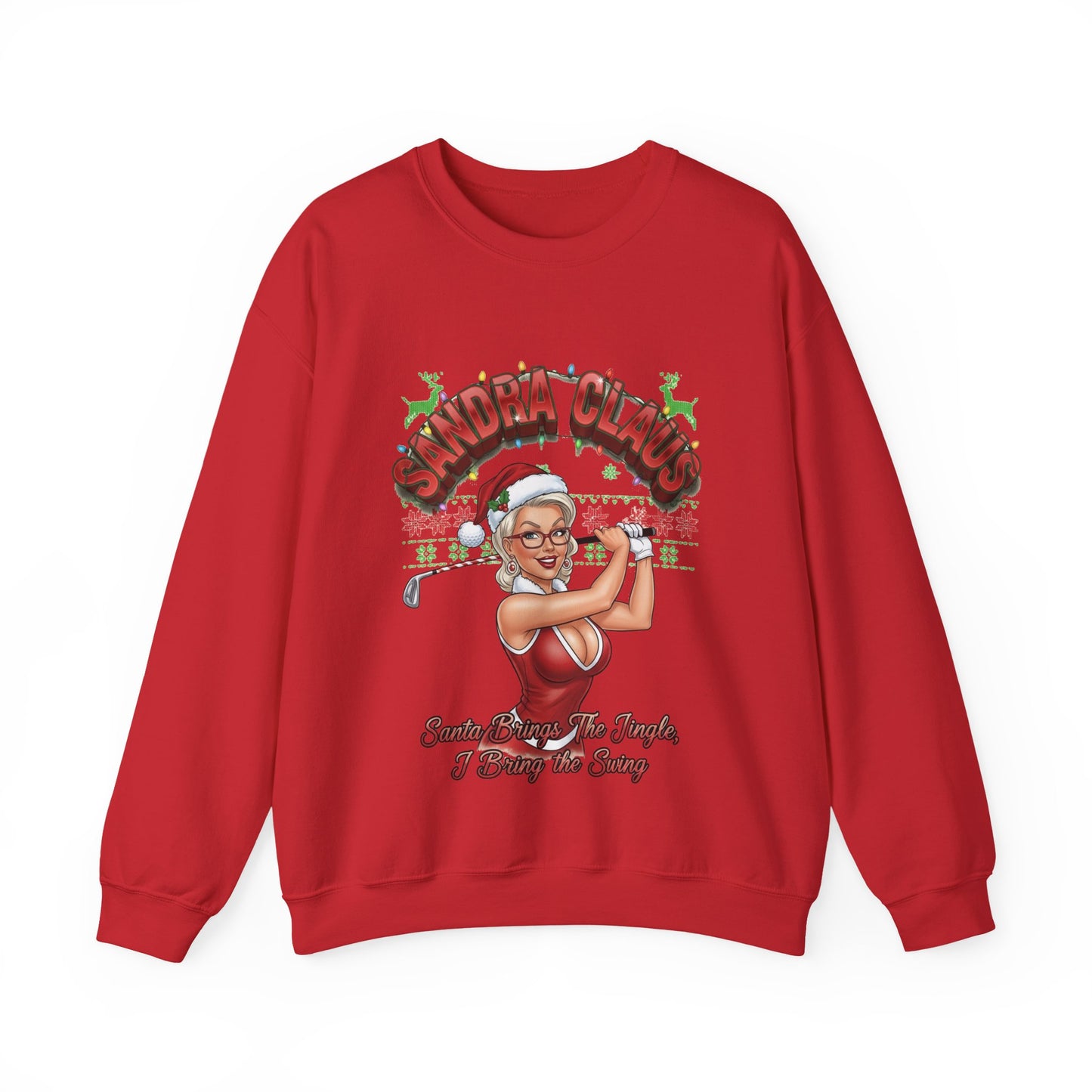 SANDRA CLAUS Ugly Christmas Sweatshirt - Santa Brings The Jingle, I Bring The Swing!