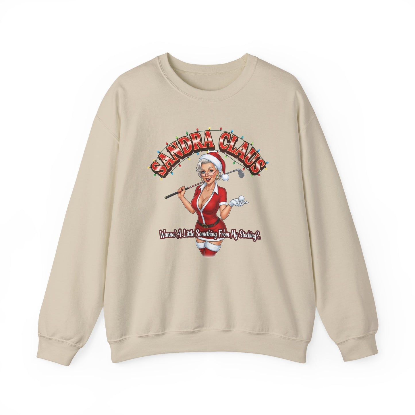SANDRA CLAUS Christmas Sweatshirt - Wanna Little Something From My Stocking?..