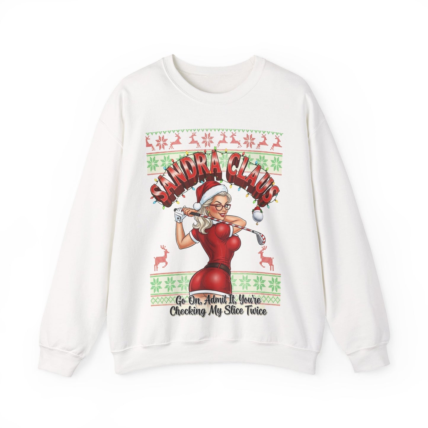 SANDRA CLAUS Ugly Sweatshirt - Go On, Admit It, You're Checking My Slice Twice!