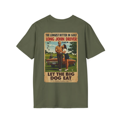 LET THE BIG DOG EAT T-Shirt - Starring LONG JOHN DRIVER
