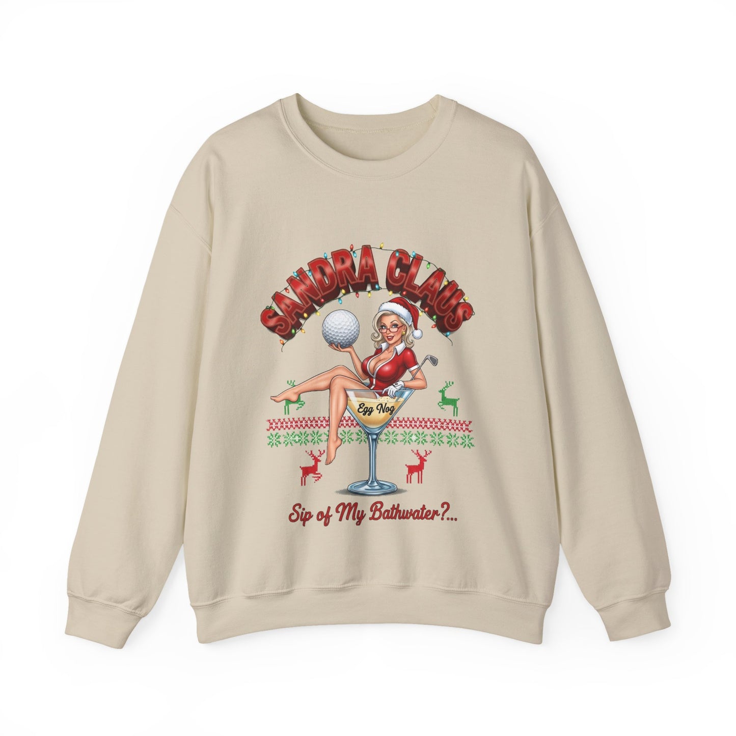 SANDRA CLAUS Ugly Christmas Sweatshirt - "Sip of My Bathwater?"