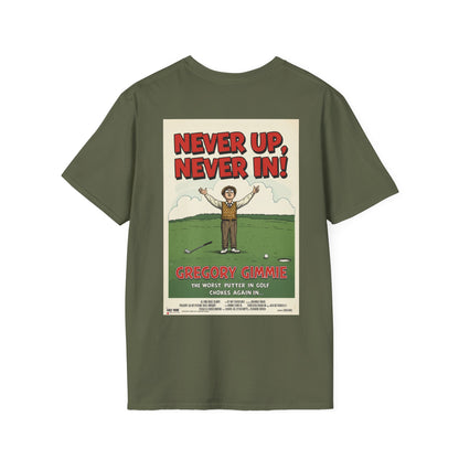 NEVER UP NEVER IN T-Shirt - Starring GREGORY GIMMIE