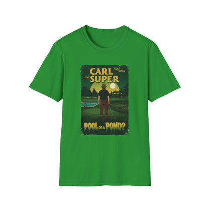 Pool or Pond? T-Shirt - Starring CARL THE SUPER