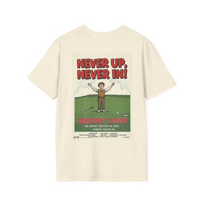 NEVER UP NEVER IN T-Shirt - Starring GREGORY GIMMIE