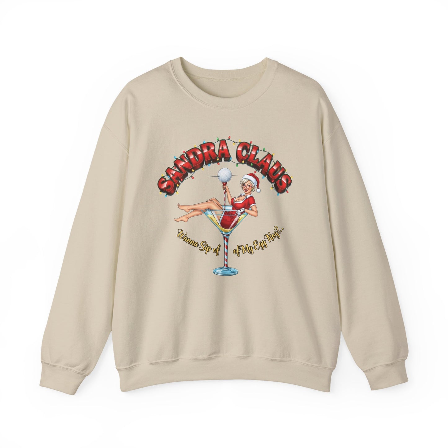 SANDRA CLAUS Christmas Sweatshirt - Wanna Sip of My Egg Nog?..