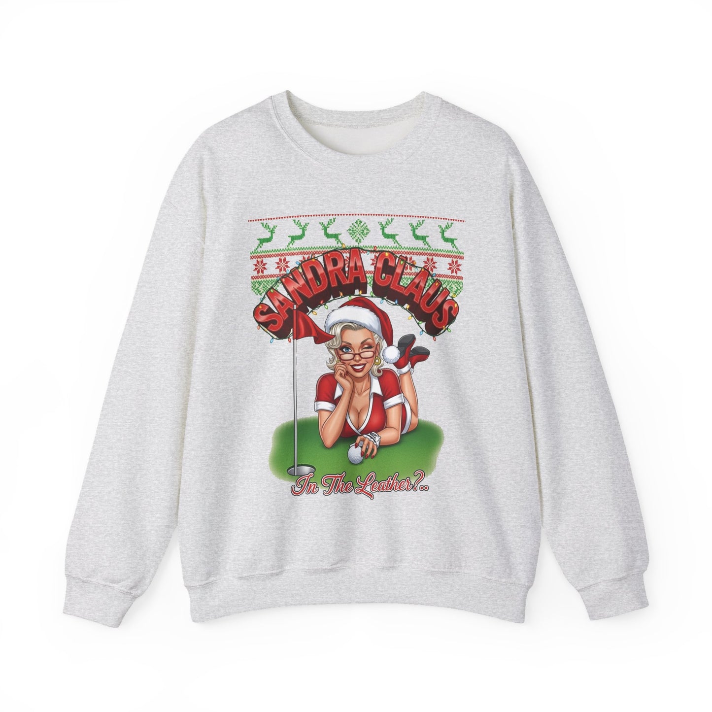 SANDRA CLAUS Ugly Christmas Sweatshirts - In The Leather?..
