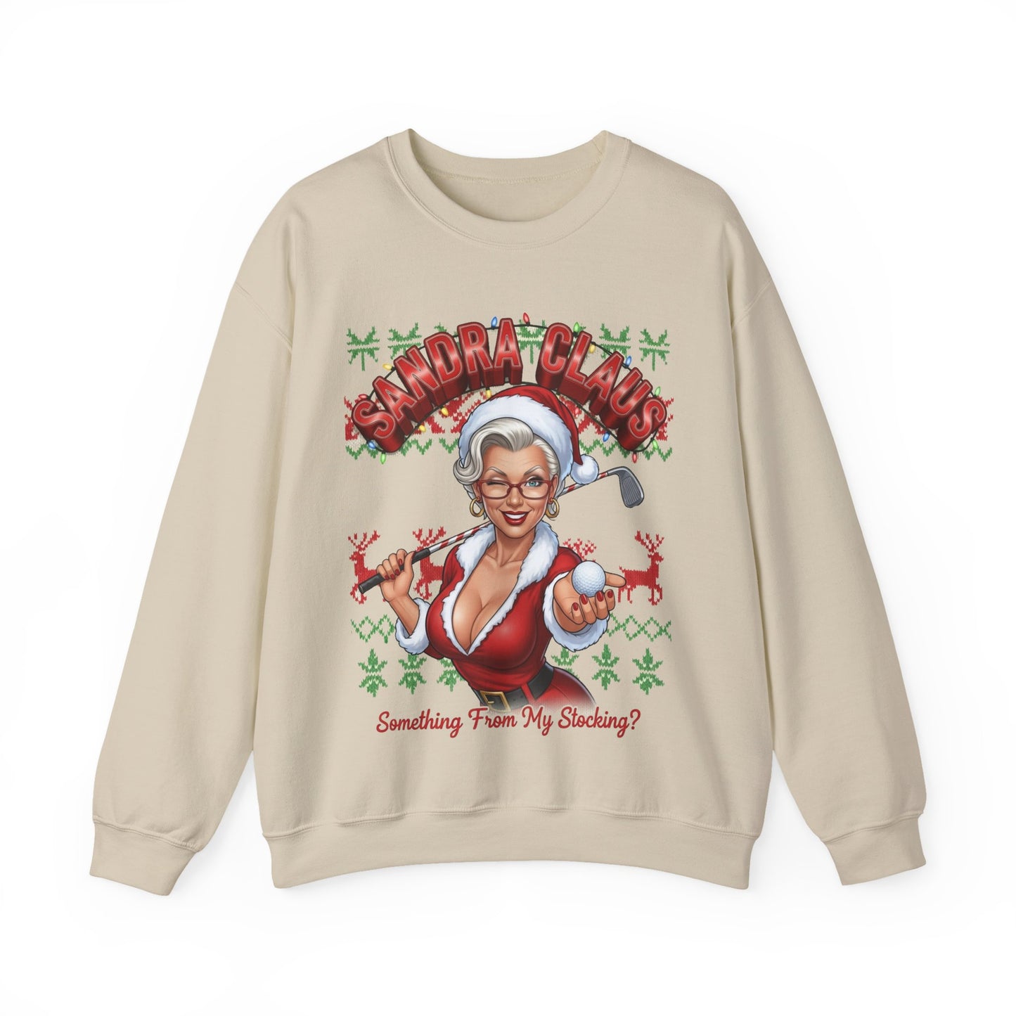 SANDRA CLUAS Ugly Christmas Sweatshirt — "Something From My Stocking?.."