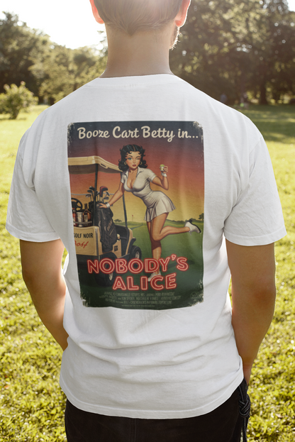 NOBODY'S ALICE T-Shirt - Starring BOOZE CART BETTY