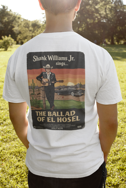THE BALLAD OF EL HOSEL T-Shirt - Starring SHANK WILLIAMS JR.