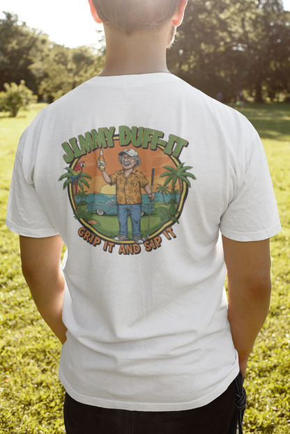 GRIP IT AND SIP IT T-Shirt - Starring JIMMY DUFF-IT