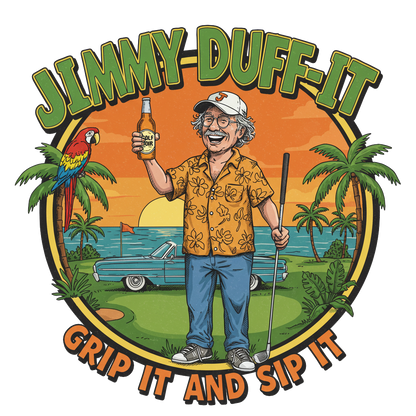 GRIP IT AND SIP IT T-Shirt - Starring JIMMY DUFF-IT
