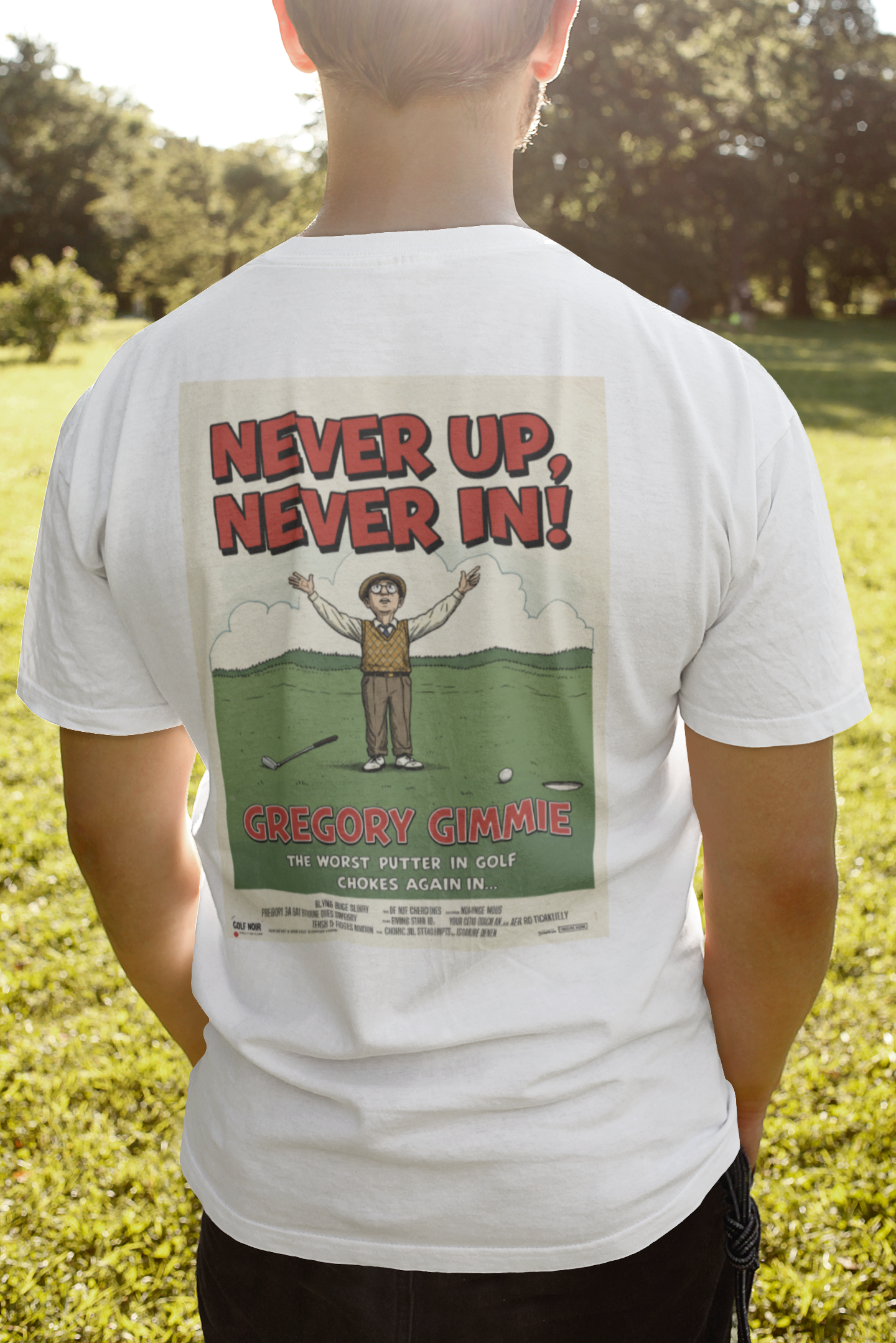 NEVER UP NEVER IN T-Shirt - Starring GREGORY GIMMIE