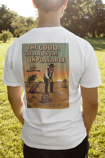 THE GOOD, THE BAD, & THE UNPLAYABLE T-Shirt - Starring CLINT BUSHWOOD