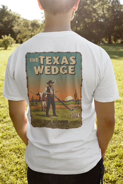 THE TEXAS WEDGE T-Shirt - Starring CLINT BUSHWOOD