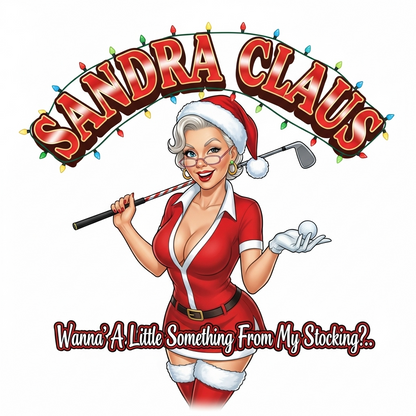 SANDRA CLAUS Christmas Sweatshirt - Wanna Little Something From My Stocking?..