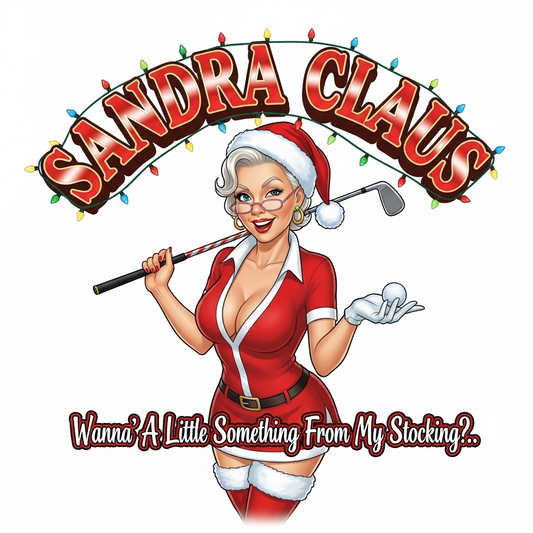 SANDRA CLAUS Christmas Sweatshirt - Wanna Little Something From My Stocking?..